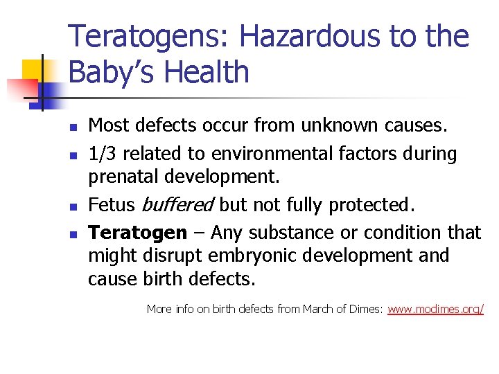Teratogens: Hazardous to the Baby’s Health n n Most defects occur from unknown causes.