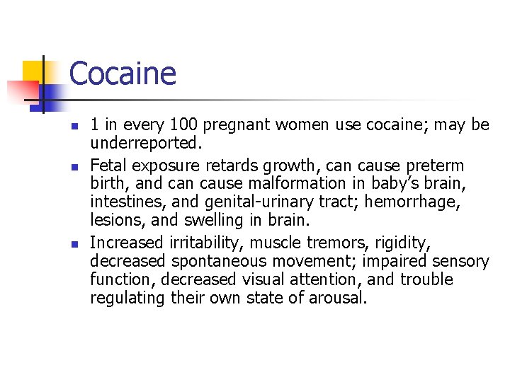 Cocaine n n n 1 in every 100 pregnant women use cocaine; may be