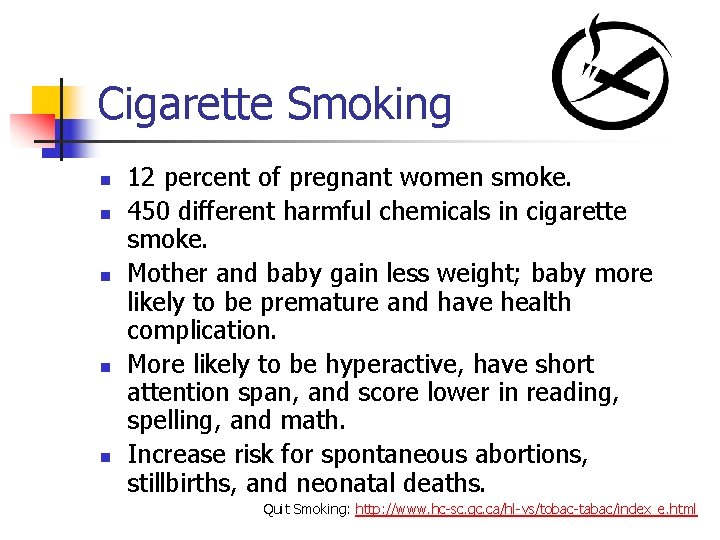Cigarette Smoking n n n 12 percent of pregnant women smoke. 450 different harmful