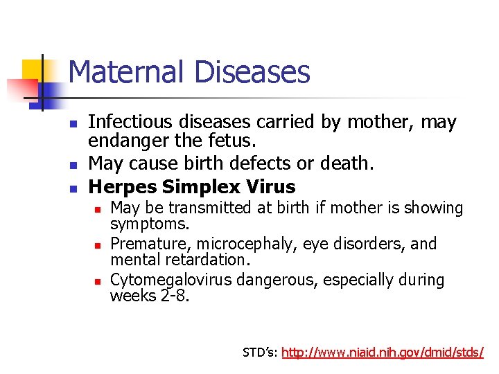 Maternal Diseases n n n Infectious diseases carried by mother, may endanger the fetus.