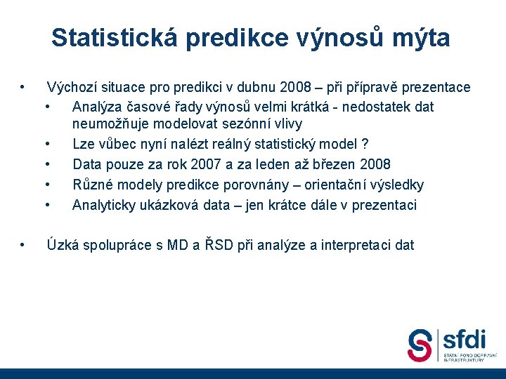 Statistická predikce výnosů mýta • Výchozí situace pro predikci v dubnu 2008 – při