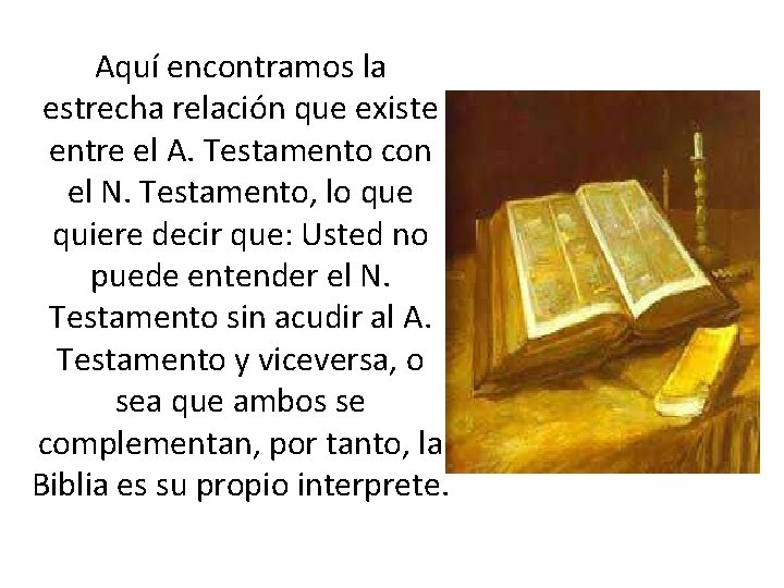 Aquí encontramos la estrecha relación que existe entre el A. Testamento con el N.