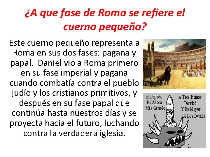 ¿A que fase de Roma se refiere el cuerno pequeño? Este cuerno pequeño representa