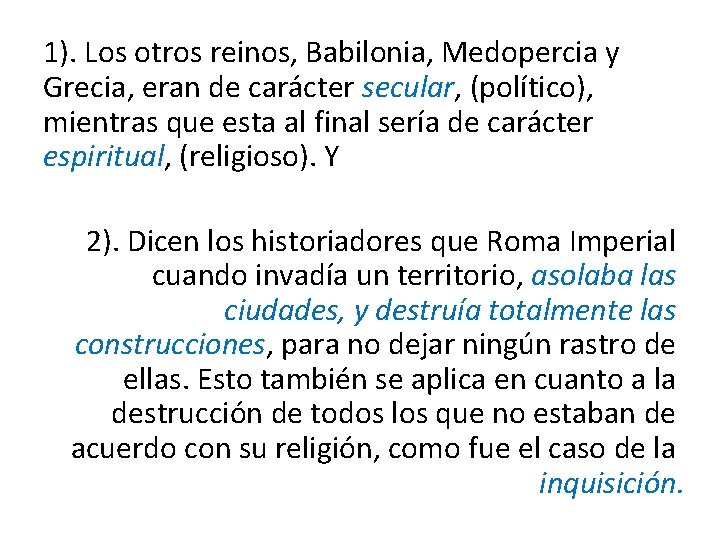 1). Los otros reinos, Babilonia, Medopercia y Grecia, eran de carácter secular, (político), mientras