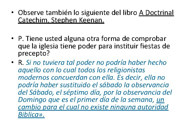  • Observe también lo siguiente del libro A Doctrinal Catechim, Stephen Keenan. •