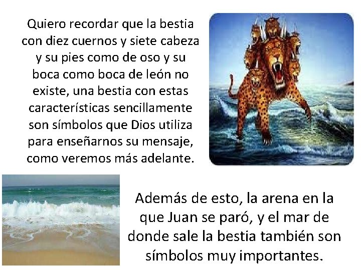 Quiero recordar que la bestia con diez cuernos y siete cabeza y su pies