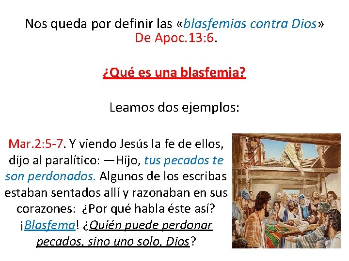 Nos queda por definir las «blasfemias contra Dios» De Apoc. 13: 6. ¿Qué es