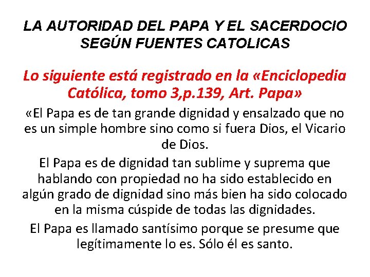 LA AUTORIDAD DEL PAPA Y EL SACERDOCIO SEGÚN FUENTES CATOLICAS Lo siguiente está registrado