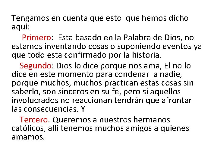 Tengamos en cuenta que esto que hemos dicho aquí: Primero: Esta basado en la