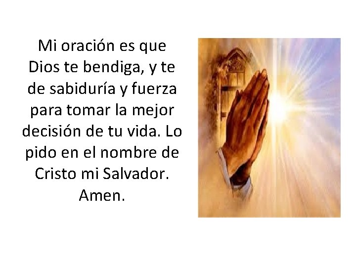 Mi oración es que Dios te bendiga, y te de sabiduría y fuerza para