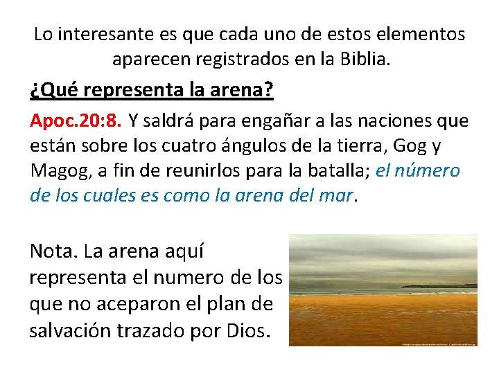 Lo interesante es que cada uno de estos elementos aparecen registrados en la Biblia.