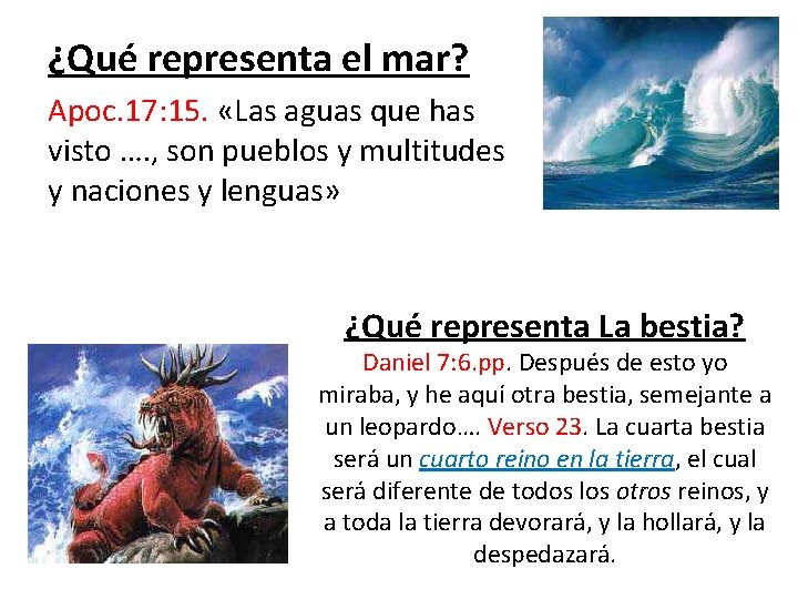 ¿Qué representa el mar? Apoc. 17: 15. «Las aguas que has visto …. ,