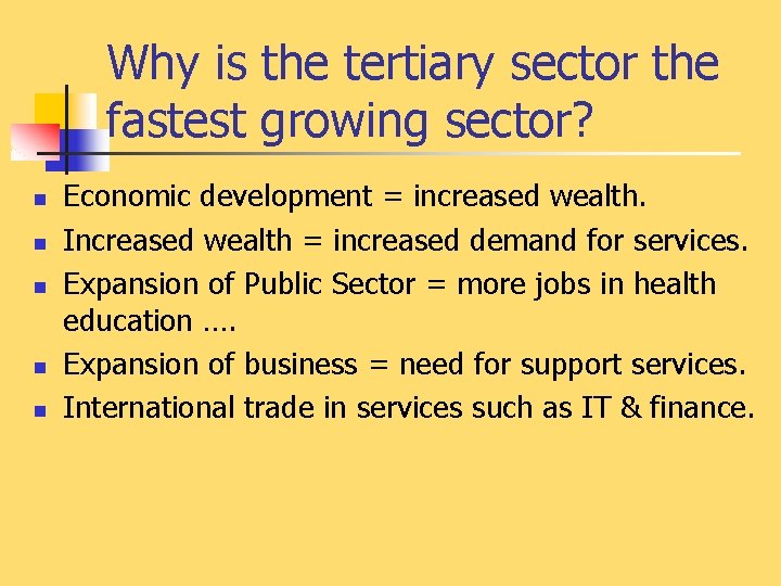 Why is the tertiary sector the fastest growing sector? n n n Economic development