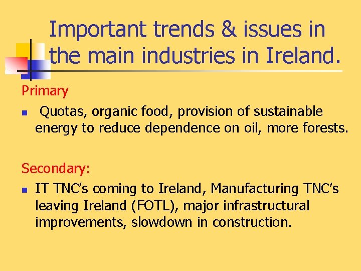 Important trends & issues in the main industries in Ireland. Primary n Quotas, organic