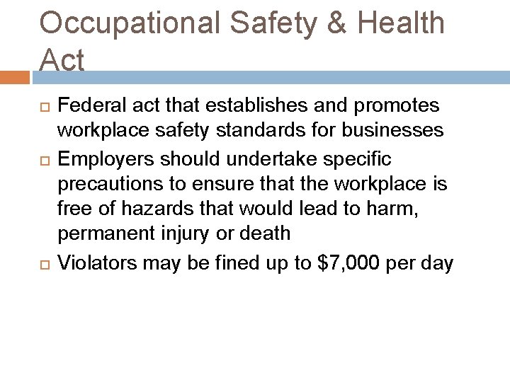 Occupational Safety & Health Act Federal act that establishes and promotes workplace safety standards