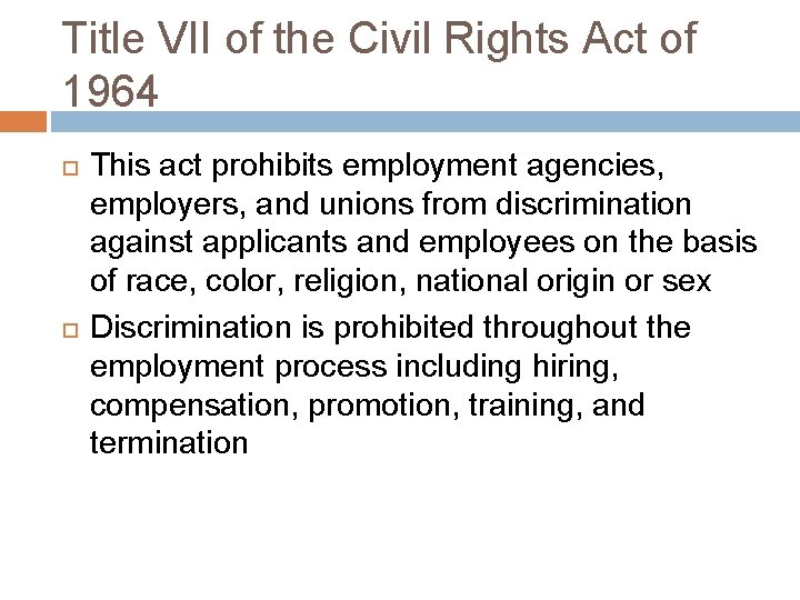 Title VII of the Civil Rights Act of 1964 This act prohibits employment agencies,