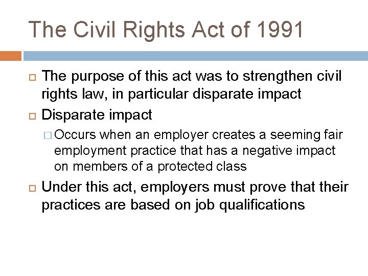 The Civil Rights Act of 1991 The purpose of this act was to strengthen