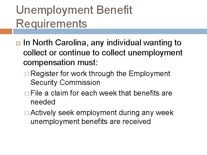 Unemployment Benefit Requirements In North Carolina, any individual wanting to collect or continue to
