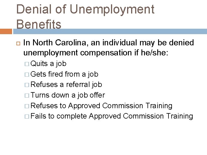 Denial of Unemployment Benefits In North Carolina, an individual may be denied unemployment compensation