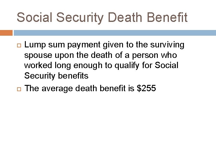 Social Security Death Benefit Lump sum payment given to the surviving spouse upon the