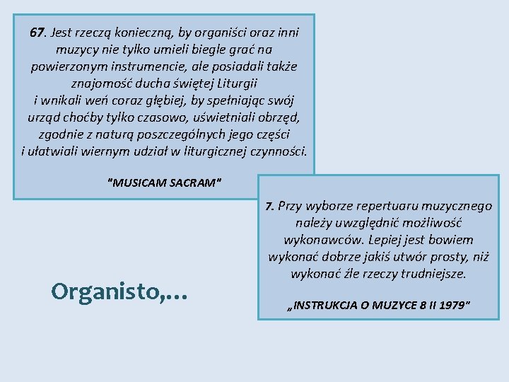 67. Jest rzeczą konieczną, by organiści oraz inni muzycy nie tylko umieli biegle grać