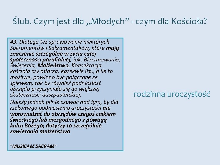 Ślub. Czym jest dla „Młodych” - czym dla Kościoła? 43. Dlatego też sprawowanie niektórych