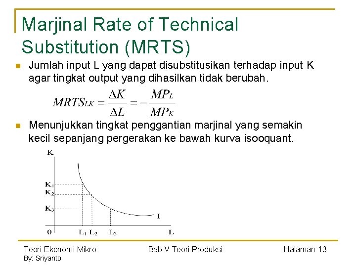 Marjinal Rate of Technical Substitution (MRTS) n Jumlah input L yang dapat disubstitusikan terhadap