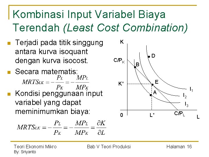 Kombinasi Input Variabel Biaya Terendah (Least Combination) n n Terjadi pada titik singgung antara