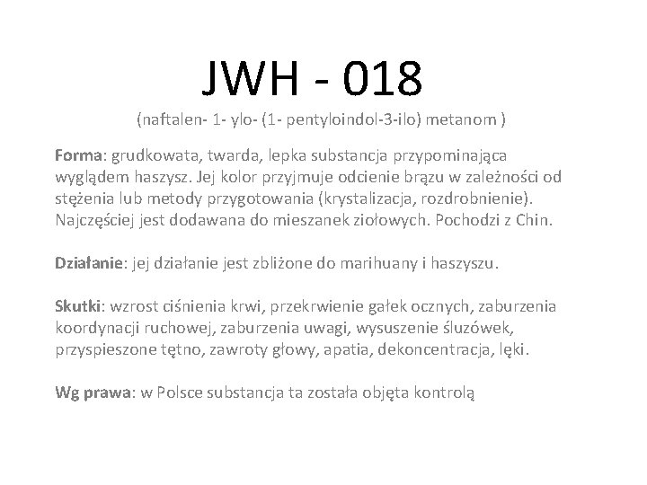 JWH - 018 (naftalen- 1 - ylo- (1 - pentyloindol-3 -ilo) metanom ) Forma: