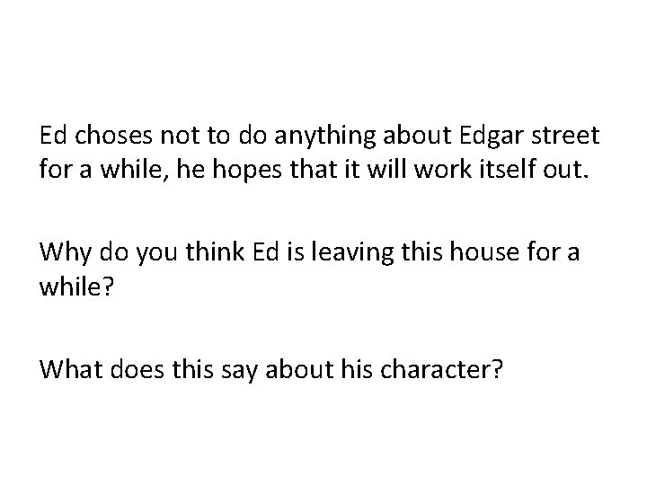 Ed choses not to do anything about Edgar street for a while, he hopes