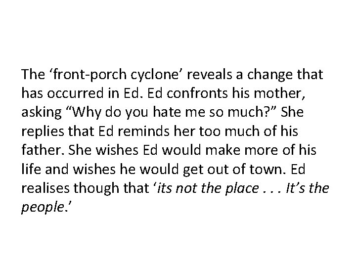 The ‘front-porch cyclone’ reveals a change that has occurred in Ed. Ed confronts his