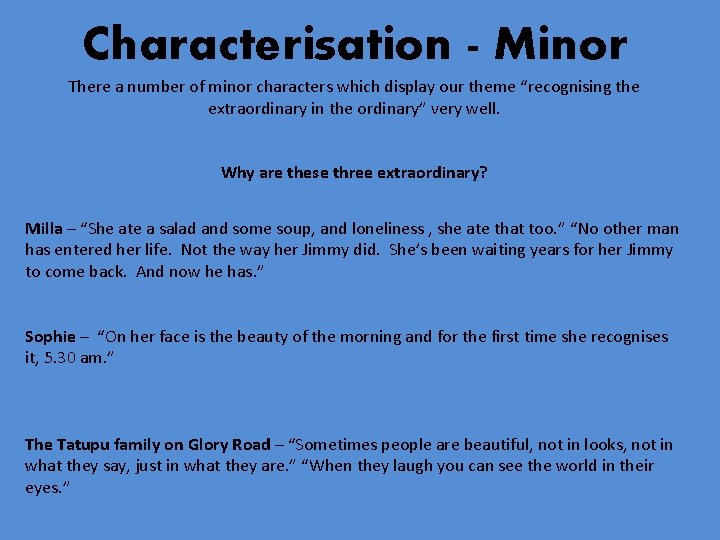 Characterisation - Minor There a number of minor characters which display our theme “recognising