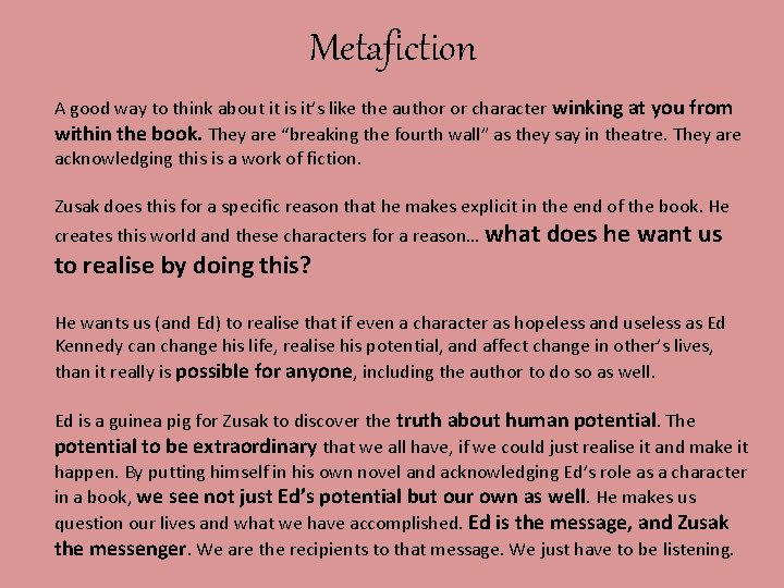 Metafiction A good way to think about it is it’s like the author or