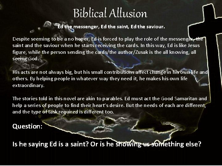 Biblical Allusion Ed the messenger, Ed the saint, Ed the saviour. Despite seeming to