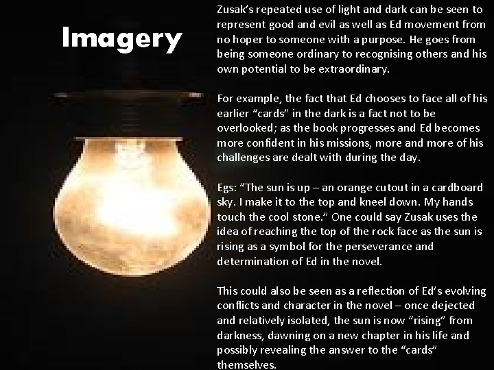 Imagery Zusak’s repeated use of light and dark can be seen to represent good