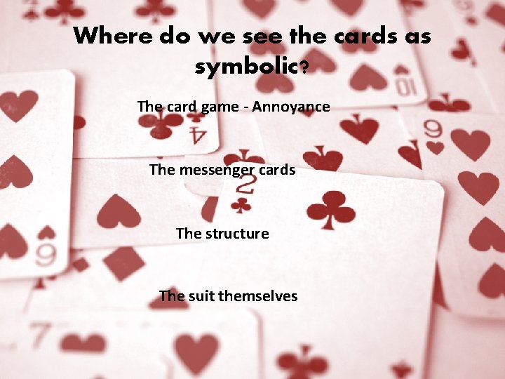 Where do we see the cards as symbolic? The card game - Annoyance The