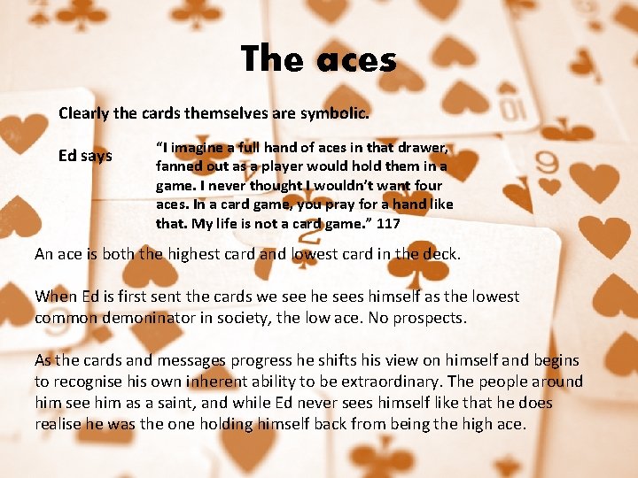 The aces Clearly the cards themselves are symbolic. Ed says “I imagine a full