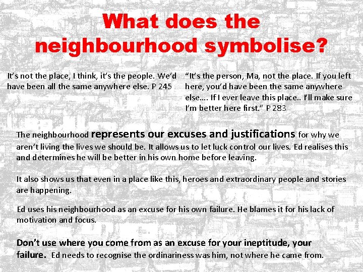 What does the neighbourhood symbolise? It’s not the place, I think, it’s the people.