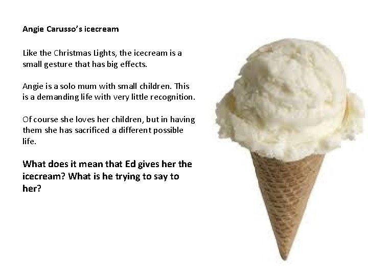 Angie Carusso’s icecream Like the Christmas Lights, the icecream is a small gesture that