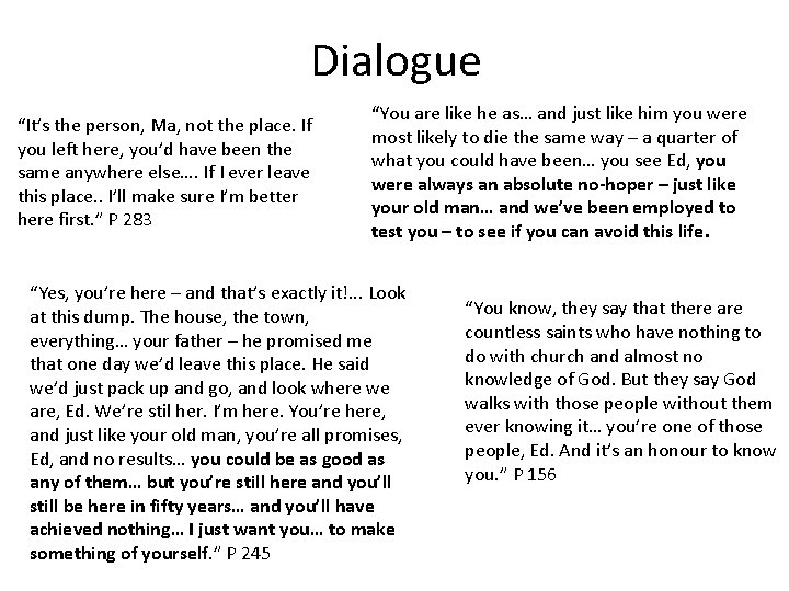 Dialogue “It’s the person, Ma, not the place. If you left here, you’d have