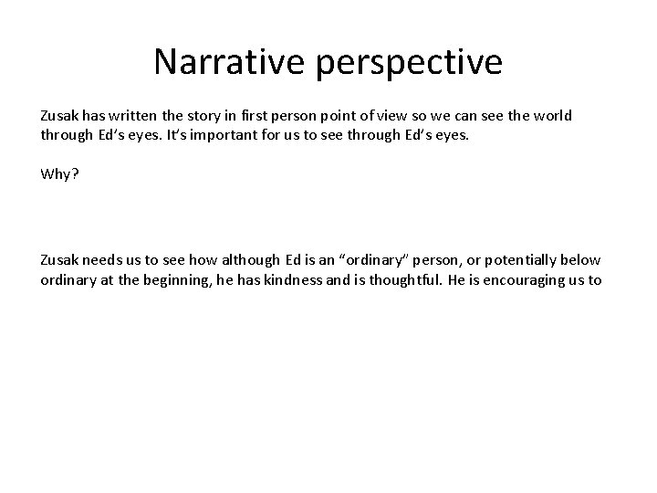 Narrative perspective Zusak has written the story in first person point of view so