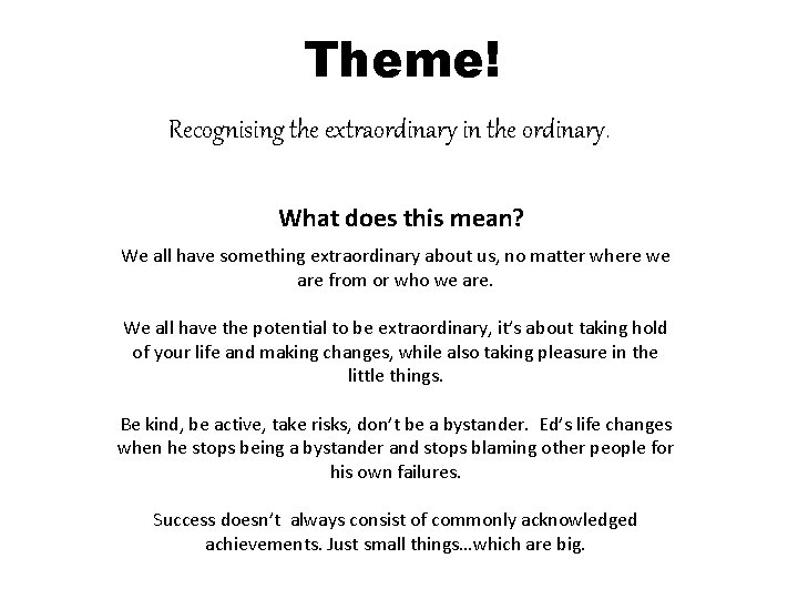 Theme! Recognising the extraordinary in the ordinary. What does this mean? We all have