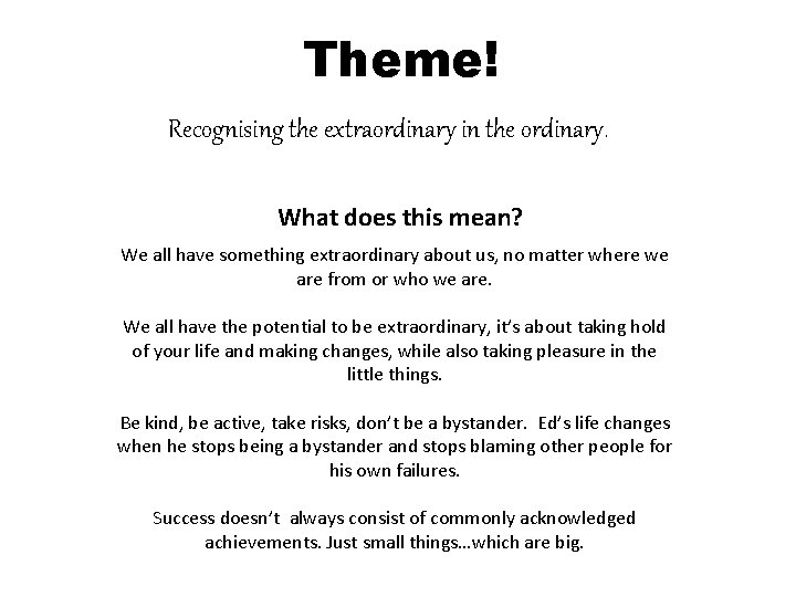 Theme! Recognising the extraordinary in the ordinary. What does this mean? We all have Theme! Recognising the extraordinary in the ordinary. What does this mean? We all have