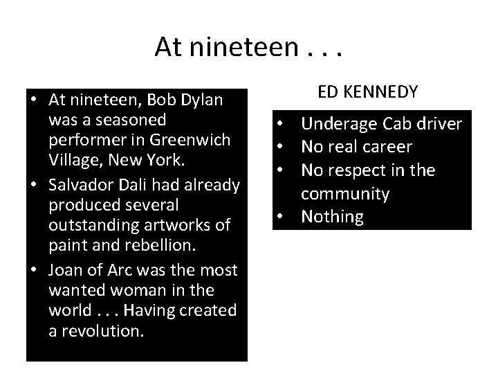 At nineteen. . . • At nineteen, Bob Dylan was a seasoned performer in