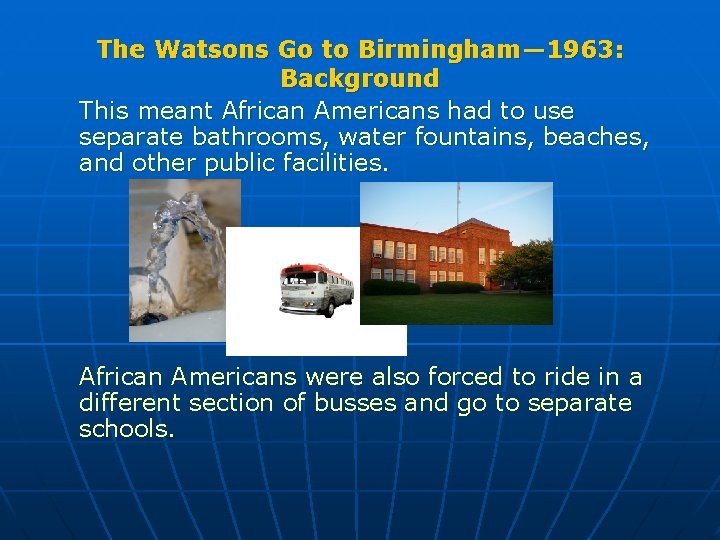 The Watsons Go to Birmingham— 1963: Background This meant African Americans had to use