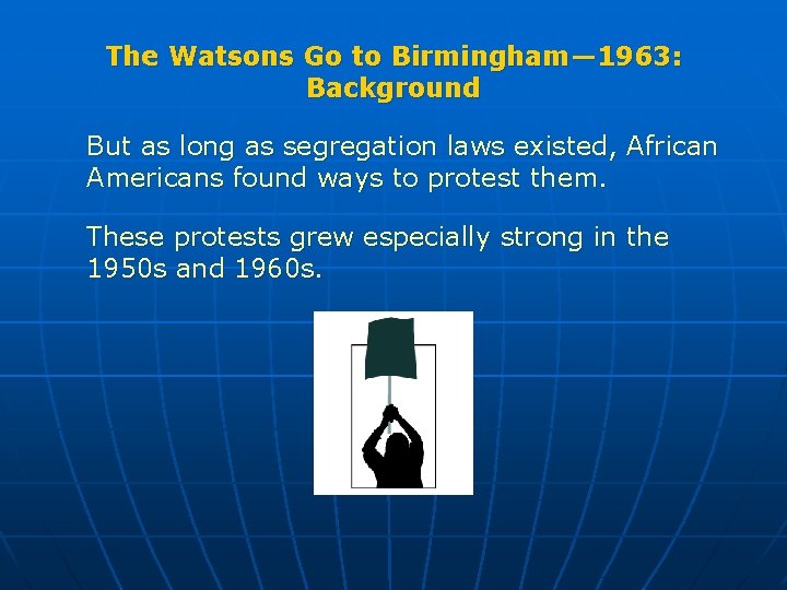 The Watsons Go to Birmingham— 1963: Background But as long as segregation laws existed,