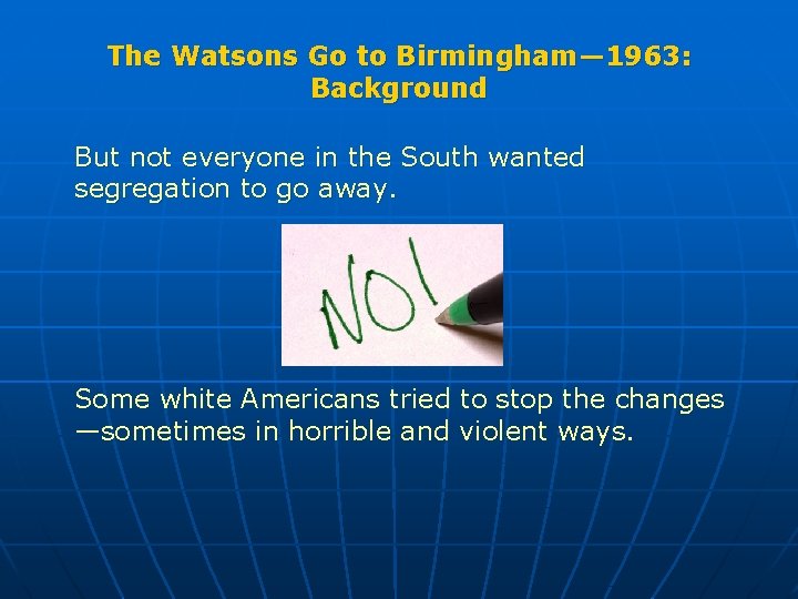 The Watsons Go to Birmingham— 1963: Background But not everyone in the South wanted