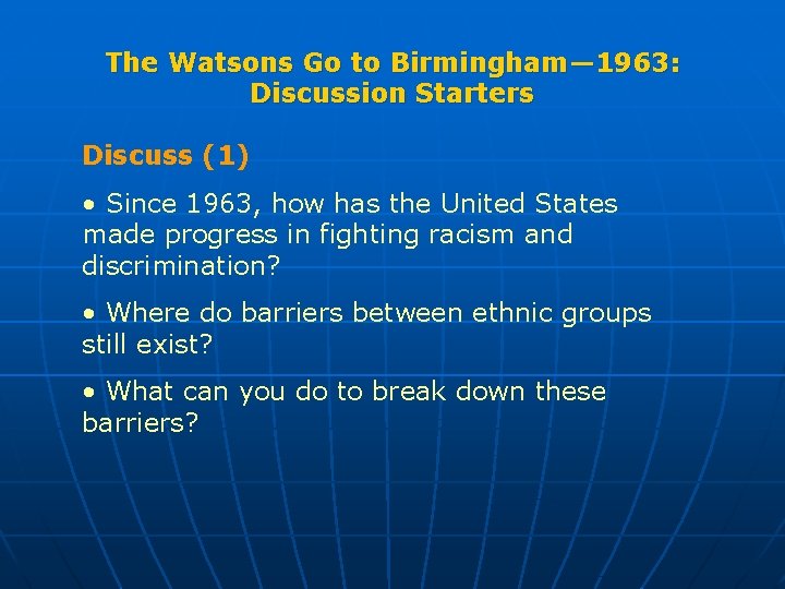 The Watsons Go to Birmingham— 1963: Discussion Starters Discuss (1) • Since 1963, how