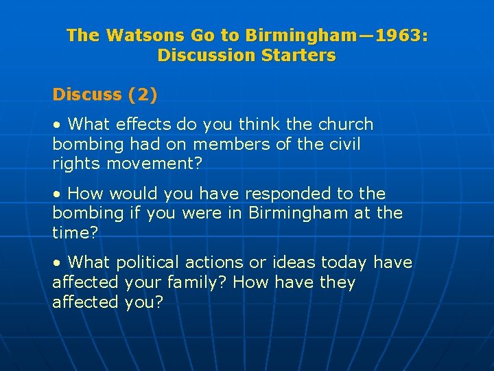 The Watsons Go to Birmingham— 1963: Discussion Starters Discuss (2) • What effects do