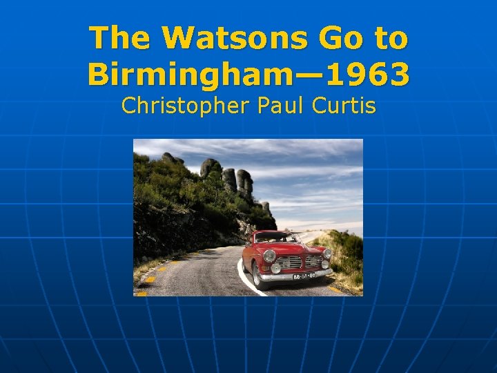 The Watsons Go to Birmingham— 1963 Christopher Paul Curtis 